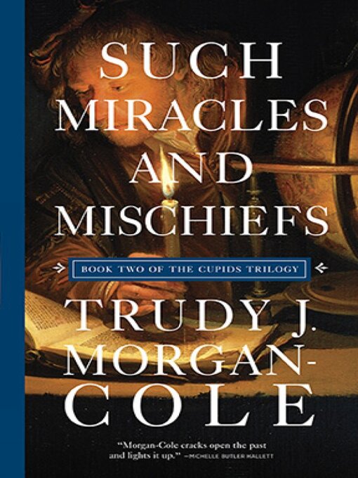 Title details for Such Miracles and Mischiefs by Trudy J. Morgan-Cole - Wait list